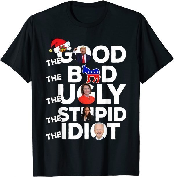 Christmas Anti Liberal The Good Bad Ugly Stupid Idiot Classic Shirt