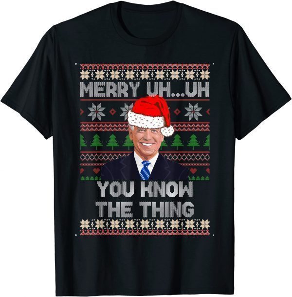 Christmas Biden Merry Uh Uh You Know The Thing Ugly X-mas Classic Shirt