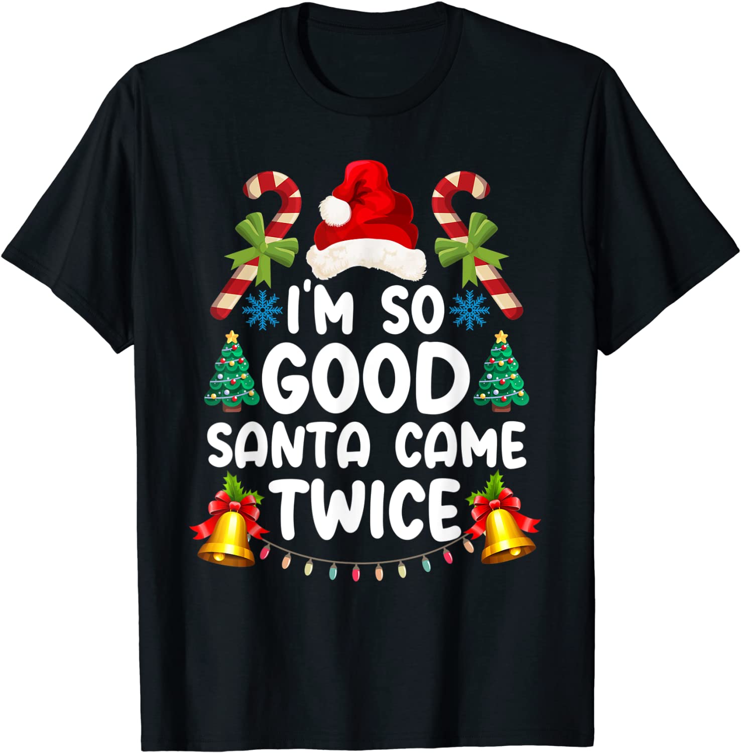 Christmas I’m So Good Santa Came Twice 2022 Shirt Christmas I'm So Good Santa Came Twice 2022 Shirt
