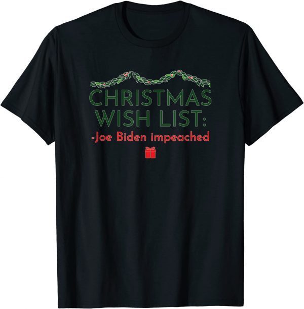 Christmas Wish List Joe Biden Impeached T-Shirt