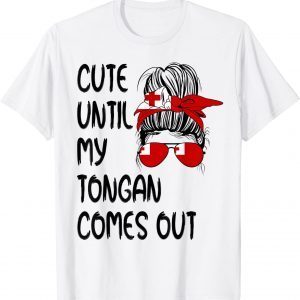 Cute Until My Tongan Comes Out 2022 Shirt