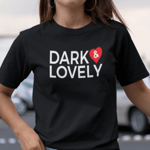Dark And Lovely 2022 Shirt