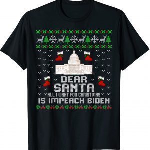 Dear Santa All I Want For Christmas Is impeach Biden Unisex Shirts