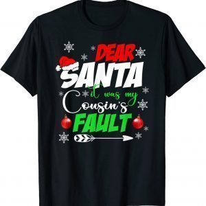 Dear Santa It Was My Cousin's Fault Christmas Cousin Limited Shirt