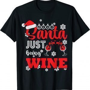 Dear Santa Just Bring Wine Drink Classic Shirt