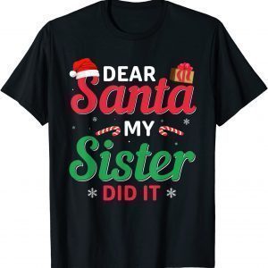 Dear Santa My Sister Did It Christmas 2022 Shirt