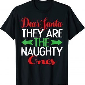 Dear Santa They Are The Naughty One Christmas Pajama Classic Shirt