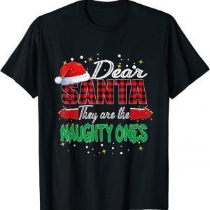Dear Santa They Are The Naughty Ones Tee Shirt