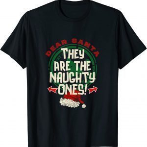 Dear Santa They Are The Naughty Ones Xmas Family Matching T-Shirt