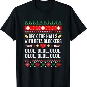 Deck the Halls with beta blockers Nurse Christmas Ugly Xmas 2022 Shirt