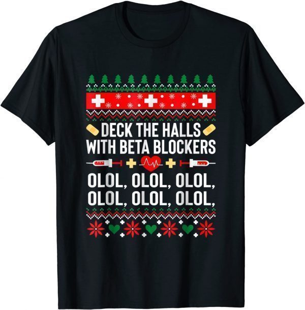 Deck the Halls with beta blockers Nurse Christmas Ugly Xmas 2022 Shirt