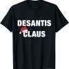 Desantis Christmas 47th President 2024 Desantis Claus Limited Shirts