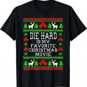 Die-Hard Is My Favorite Christmas Movie Funny Ugly Christmas 2022 Shirt