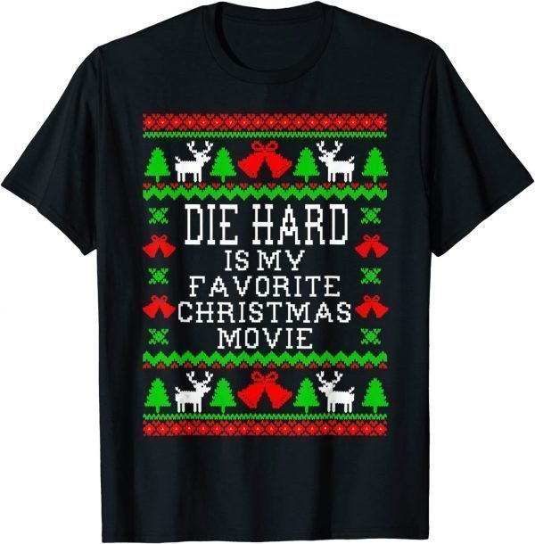 Die-Hard Is My Favorite Christmas Movie Funny Ugly Christmas 2022 Shirt