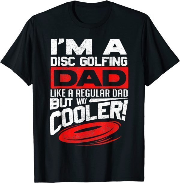 Disc Golf I'm a Disc Golfing Dad Father Day Disc Golf Player 2022 Shirt
