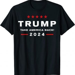 Donald Trumps 2024 Take America Back Election Classic Shirt