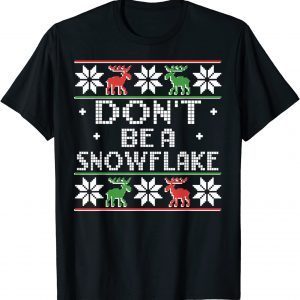 Don't Be A Snowflake Christmas Ugly Sweater 2022 Shirt