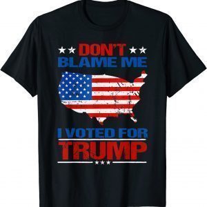 Don't Blame Me I voted for Trump Official Shirt