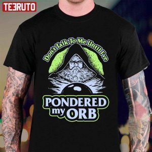 Don’t Talk To Me Until I’ve Pondered 2022 T-Shirt