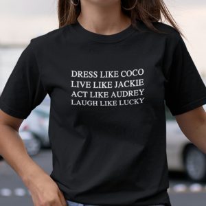 Dress Like Coco Live Like Jackie 2022 Shirt