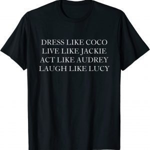 Dress like coco live like jackie Limited Shirt