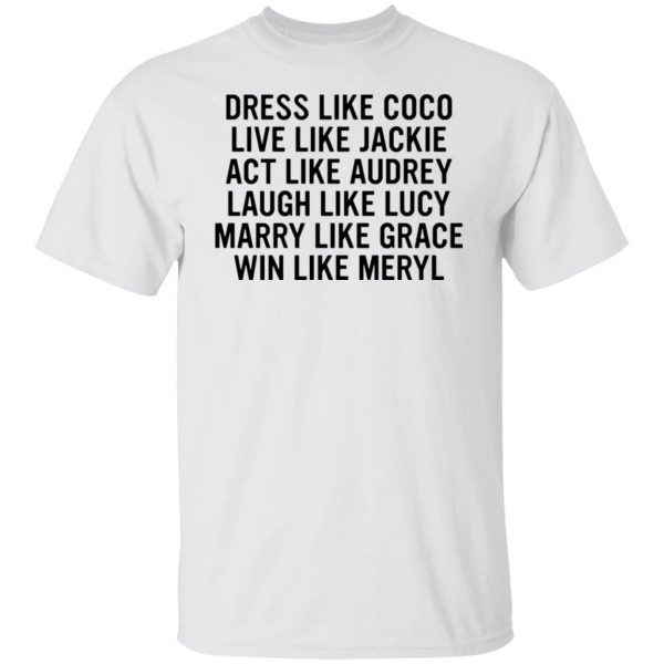 Dress Like Coco Live Like Jackie Act Like AuDress Like Coco Live Like Jackie Act Like Audrey 2022 T-shirtdrey 2022 T-shirt