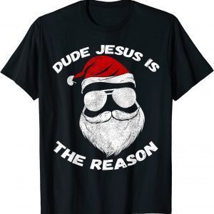 Dude Jesus is the Reason Santa Face Christian Christmas 2022 Shirt