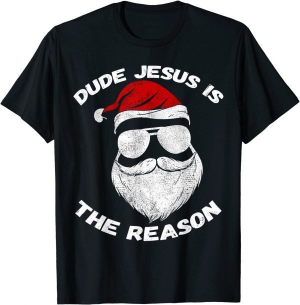Dude Jesus is the Reason Santa Face Christian Christmas 2022 Shirt