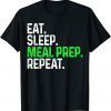 Eat Sleep Meal Prep Repeat Classic Shirt