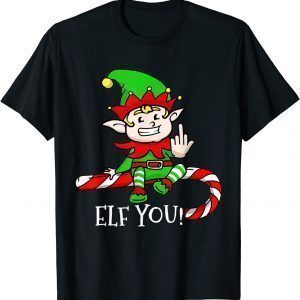 Elf You! Rude Sassy Elves Christmas Pun Xmas T-Shirt