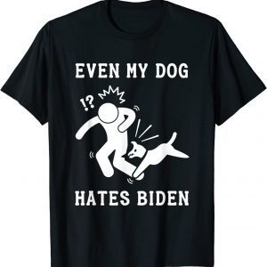 Even My Dog Hates Biden Sarcastic Conservative 2022 Shirt