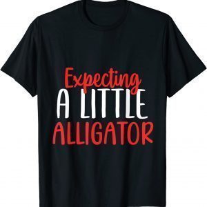 Expecting A Little Alligator Funny Pregnancy New Mom 2022 Shirt