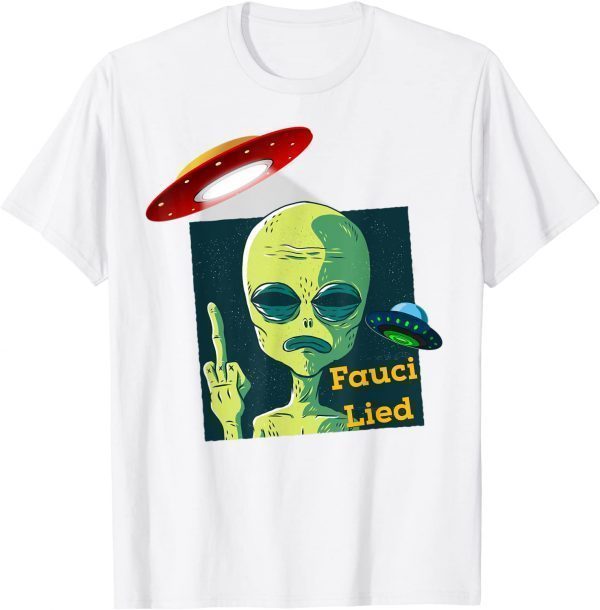 Fauci Alien UFO Outer Space Fauci Lied T-Shirt