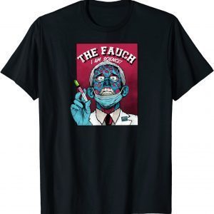 Fauci the FAUCH Zombie Biden Dr Fauci Science Anti Mandate 2022 Shirt