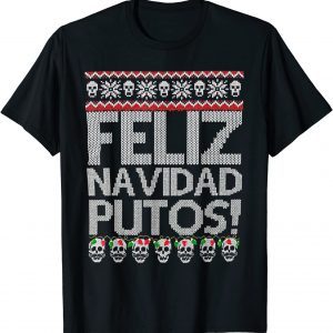 Feliz Navidad Putos Mexican Ugly Xmas Party 2022 Shirt