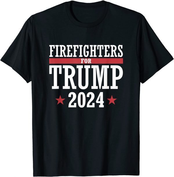 Firefighters For Trump 2024 President Republican Firefighter Tee Shirt