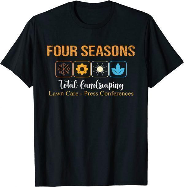 Four Season Total Landscaping Lawn Care Ladscape Architect Classic ShirtFour Season Total Landscaping Lawn Care Ladscape Architect Classic Shirt