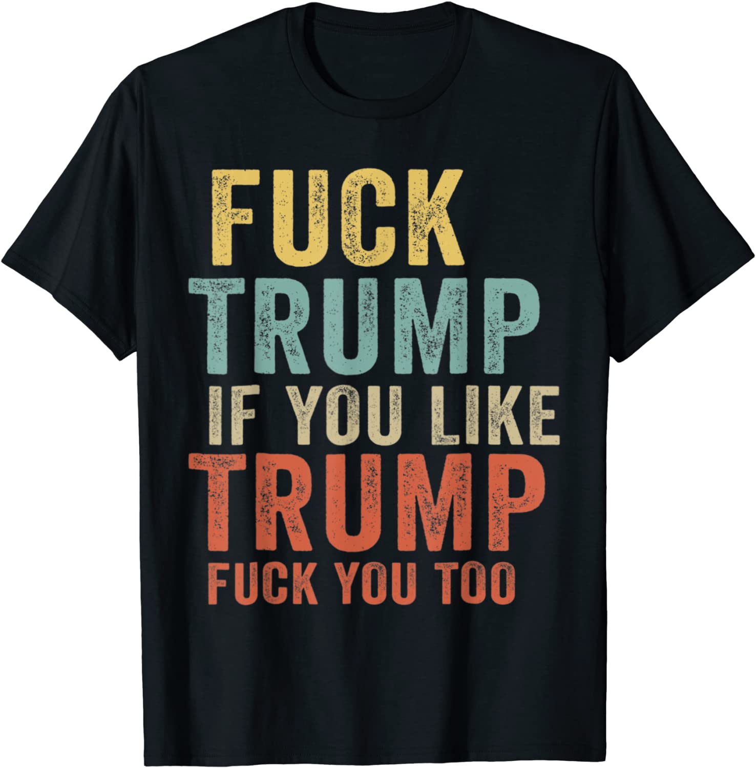 Fuck Trump If You Like Trump Fuck You Too Vintage 2022 Shirt