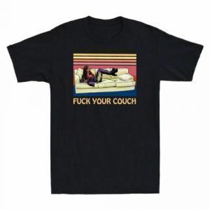 Fuck Your Couch 2022 Shirt