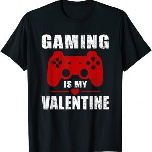 Gaming Is My Valentine Valentines Day Gamer 2022 Shirt