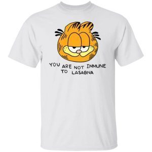 Garfield you are not immune to lasagna shirt