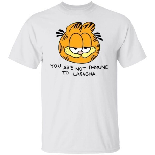 Garfield you are not immune to lasagna shirt