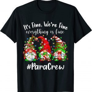 Gnomes Christmas Light I'm Fine Everything Is Fine Para Crew 2022 Shirt