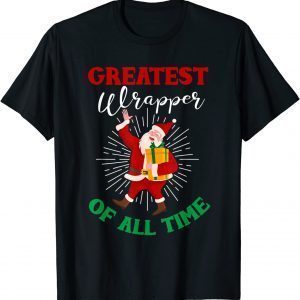 Greatest Wrapper Holiday Christmas Santa 2022 Shirt