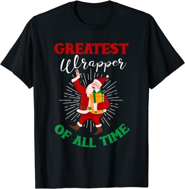 Greatest Wrapper Holiday Christmas Santa 2022 Shirt