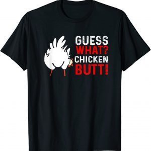 Guess What Chicken Butt Chicken Farmers 2022 Shirt