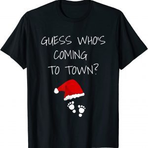 Guess Who's Coming To Town Christmas Pregnancy Announcement 2022 Shirt