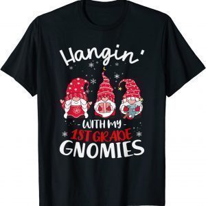 Hanging With My 1St Grade GnomiesTeacher Christmas Gnome 2022 Shirt