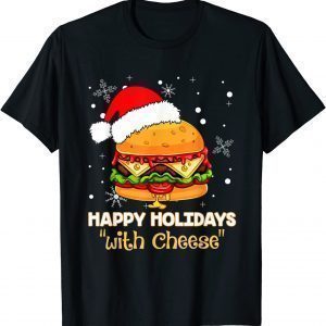 Happy Holidays with Cheese Christmas cheeseburger 2022 Shirt