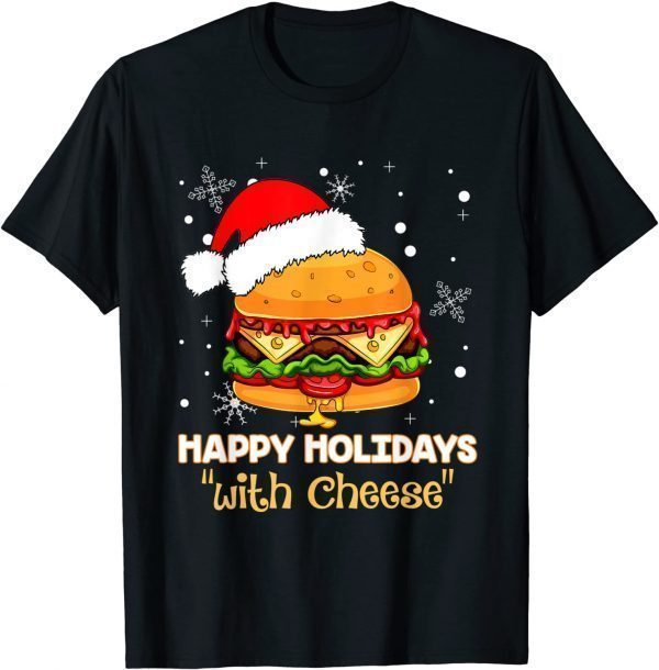 Happy Holidays with Cheese Christmas cheeseburger 2022 Shirt